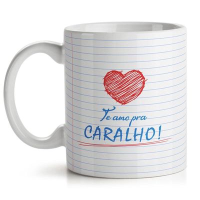 Caneca Te Amo Pra Caralho