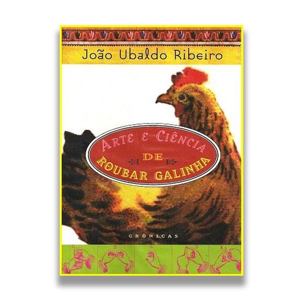 Arte e cie^ncia de roubar galinha: Cro^nicas - Editora Nova fronteira