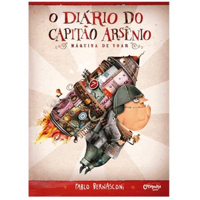Livro O Diário do Capitão Arsênio - Máquina de Voar - Pablo Bernasconi- Catapulta