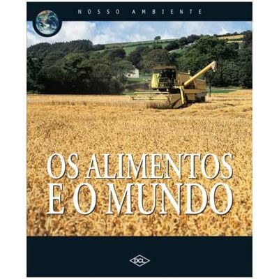 Livro Nosso Ambiente - Os Alimentos e o Mundo - Editora DCL