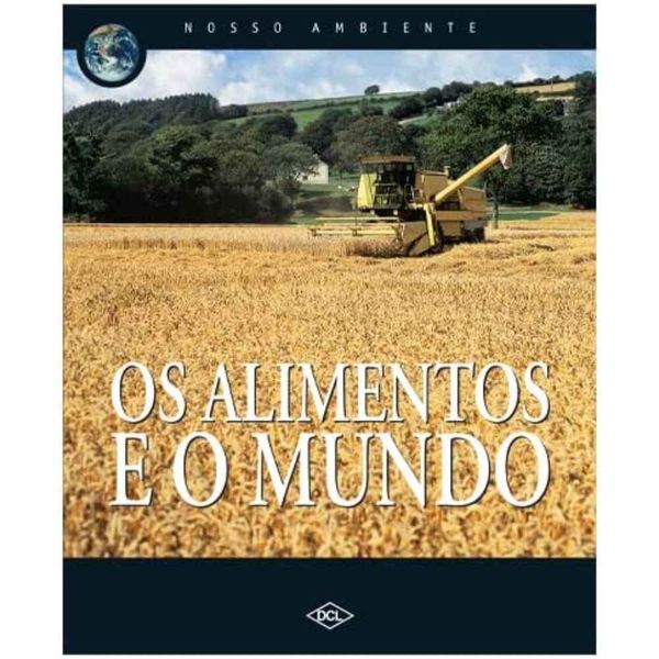 Livro Nosso Ambiente - Os Alimentos e o Mundo - Editora DCL