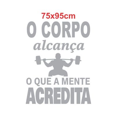 Adesivo Parede Motivacional Corpo Atinge Mente Acredita 75x95cm Branco Cor Preto
