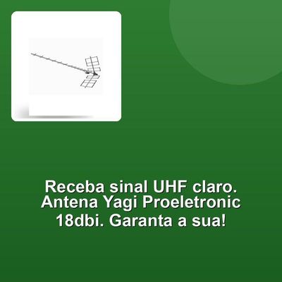 Antena Uhf Digital Yagi Alto Ganho Proeletronic 18dbi