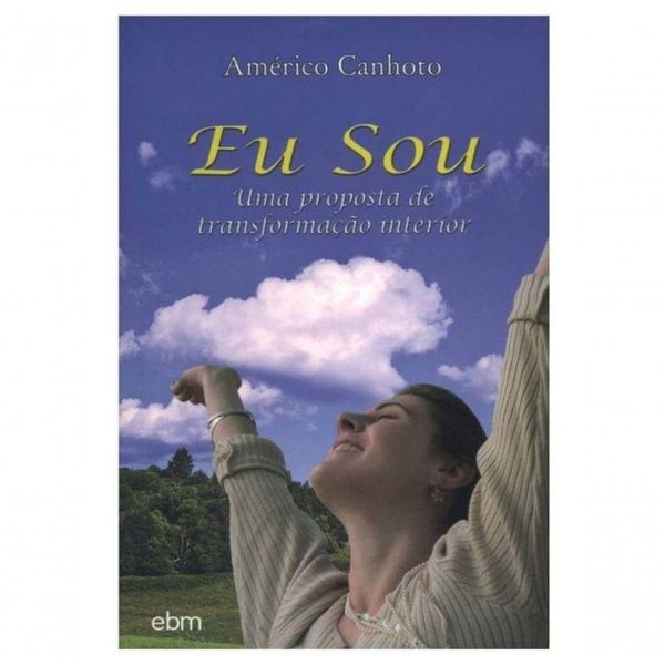 Eu Sou - Uma Proposta De Transformação Interior