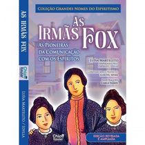 Irmãs Fox (as) - As Pioneiras Da Comunicação Com Os Espíritos