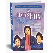 Irmãs Fox (as) - As Pioneiras Da Comunicação Com Os Espíritos