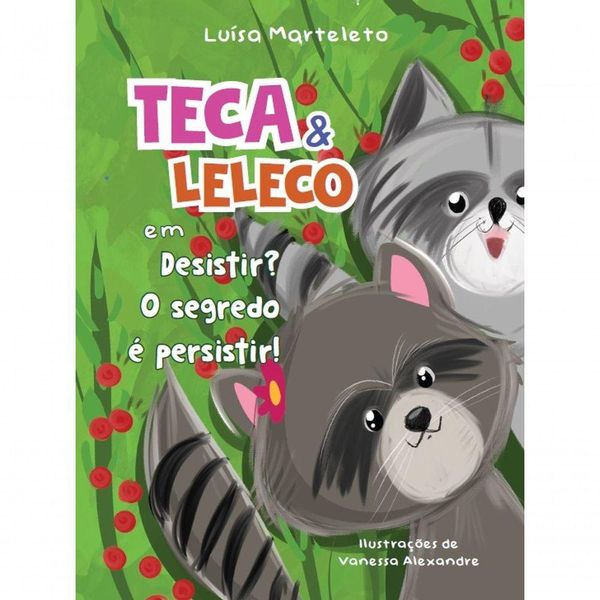 Teca E Leleco Em Desistir? O Segredo é Persistir!