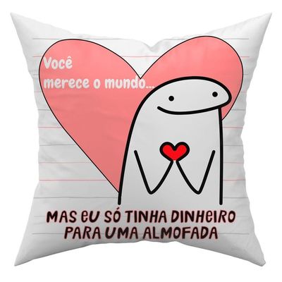 Almofada Estampada Avulsa Cheia Flork Meme Humor Com Frases 45cm X 45cm Com Refil Estampa Voce Merece O Mundo