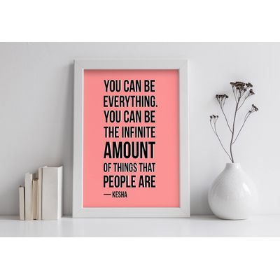 Quadro Motivacional: Você Pode Ser Tudo. Pode Ser Uma Infinidade de Coisas — Kesha, p/ Casa/Escrit., 1 Un., Rosa - Inkdotpot 20,32 Cm × 25,4 Cm / Moldura Branca