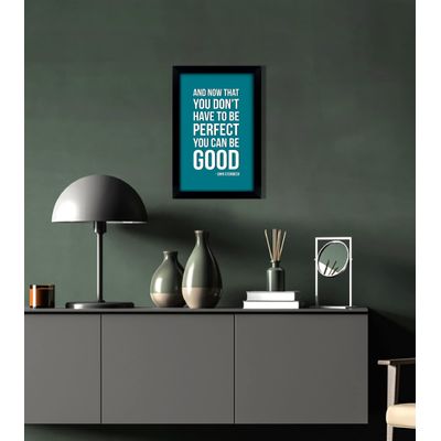 Quadro Motivacional "E Agora Que Você Não Precisa Ser Perfeito Pode Ser Bom" - Citação de John Steinbeck, 1 Unid., Verde - Inkdotpot 25,4 Cm × 30,48 Cm / Moldura Preta