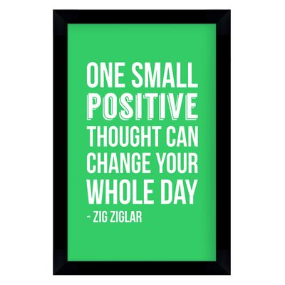 Quadro Motivacional Um Pequeno Pensamento Positivo Pode Mudar Seu Dia Inteiro Zig Ziglar, Presente p/ Casa/Escr., 1 un., Verde - Inkdotpot 25,4 Cm × 30,48 Cm / Moldura Preta
