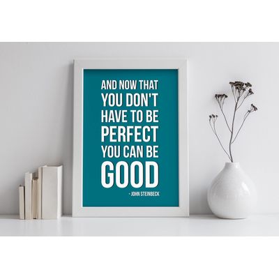 Quadro Motivacional "E Agora Que Você Não Precisa Ser Perfeito Pode Ser Bom" - Citação de John Steinbeck, 1 Unid., Verde - Inkdotpot 20,32 Cm × 25,4 Cm / Moldura Branca