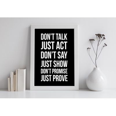 Quadro Decorativo "Não Fale, Aja; Não Diga, Mostre; Não Prometa, Prove" para Casa/Escritório - Inkdotpot 20,32 Cm × 25,4 Cm / Moldura Branca