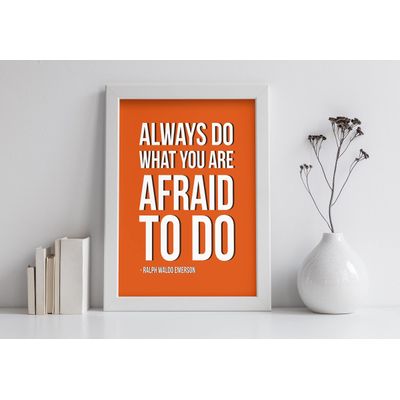 Pôster Motivacional "Always Do What You Are Afraid To Do" - Ralph Waldo Emerson, Laranja - Inkdotpot 30,48 Cm × 45,72 Cm / Moldura Branca