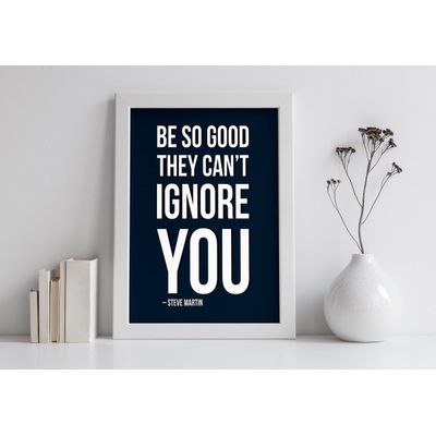 Arte de Parede Motivacional "Seja Tão Bom que Não Possam te Ignorar" Azul, 1 Unidade - Inkdotpot 20,32 Cm × 25,4 Cm / Moldura Branca