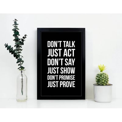 Quadro Decorativo "Não Fale, Aja; Não Diga, Mostre; Não Prometa, Prove" para Casa/Escritório - Inkdotpot 30,48 Cm × 45,72 Cm / Moldura Preta